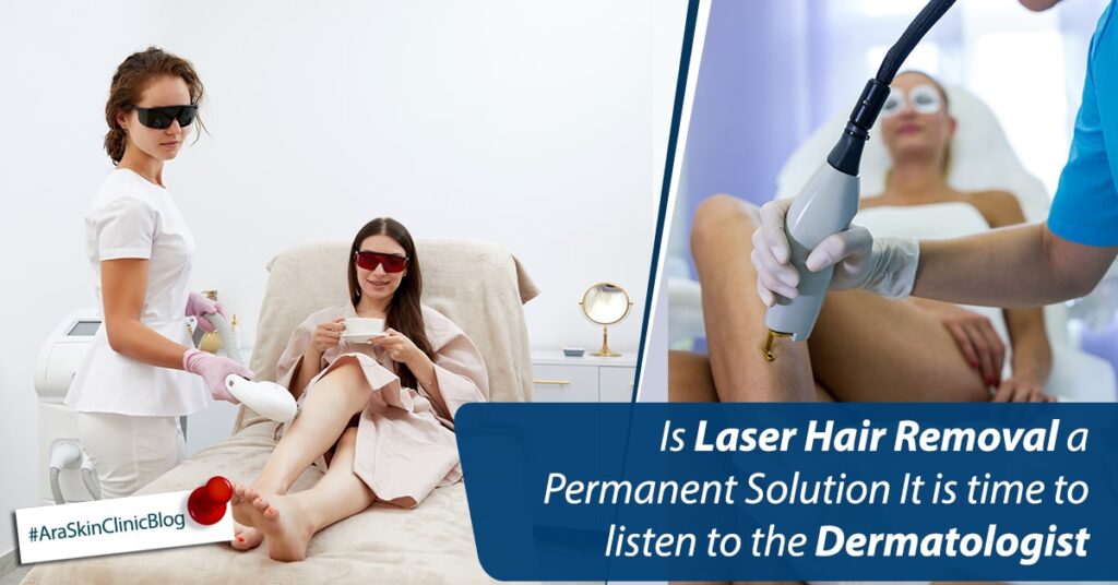 Is Laser Hair Removal a Permanent Solution It is time to listen to the Dermatologist